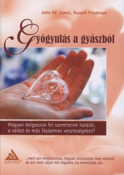 John W. James, Russell Friedman: Gyógyulás a gyászból c. kézikönyv